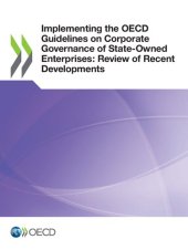 book Implementing the OECD Guidelines on Corporate Governance of State-Owned Enterprises: Review of Recent Developments