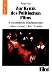 book Zur Kritik des Politischen Films. 6 analysierende Beschreibungen und ein Vorwort ›Über Filmkritik‹