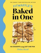 book Fitwaffle's Baked In One: 100 one-tin cakes, bakes and desserts from the social media sensation