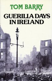 book Guerilla Days In Ireland: Tom Barry's Autobiography