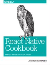 book React Native Cookbook. Bringing the Web to Native Platforms