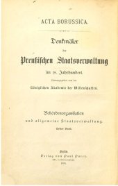 book Die Behördenorganisation und die allgemeine Staatsverwaltung Preußens im 18. Jahrhundert / Akten von 1701 bis Ende Juni 1714