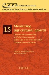 book Measuring Agricultural Growth Land and Labour Productivity in Western Europe from the Middle Ages to the Twentieth Century (England, France and Spain)