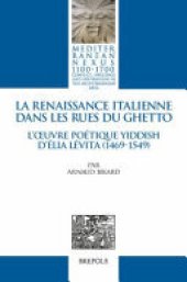 book La Renaissance italienne dans les rues du Ghetto: L’oeuvre poétique yiddish d’Élia Lévita (1469-1549)