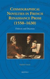 book Cosmographical Novelties in French Renaissance Prose (1550-1630): Dialectic and Discovery