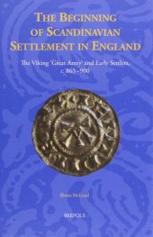 book The Beginning of Scandinavian Settlement in England: The Viking 'Great Army' and Early Settlers, c. 865-900 (Studies in the Early Middle Ages) (Studies in the Early Middle Ages, 29)