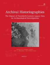 book Archival Historiographies: The Impact of Twentieth-Century Legacy Data on Archaeological Investigations