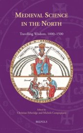 book Medieval Science in the North: Travelling Wisdom, 1000-1500 (Knowledge, Scholarship, and Science in the Middle Ages) (Knowledge, Scholarship, and Science in the Middle Ages, 2)