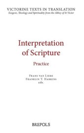 book Interpretation of Scripture: Practice: A Selection of Works of Hugh, Andrew, Richard, and Leonius of St Victor, and of Robert of Melun, Peter Comestor and Maurice of Sully