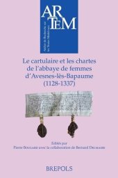 book Le cartulaire et les chartes de l'abbaye de femmes d'Avesnes-lès-Bapaume (1128-1337) French; Latin