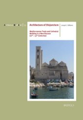 book Architecture of Disjuncture: Mediterranean Trade and Cathedral Building in a New Diocese (11th-13th Centuries)