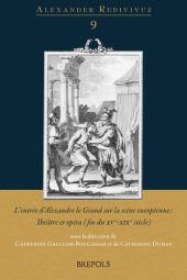 book L'entrée d'Alexandre le Grand sur la scène européenne: Théâtre et opéra (fin du XVe-XIXe siècle)