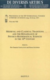 book Medieval and Classical Traditions and the Renaissance of Physico-Mathematical Sciences in the 16th Century: Proceedings of the XXth International ... July 1997) Vol. VIII (de Diversis Artibus)