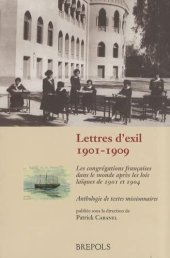 book Lettres d'exil, 1901-1909: les congrégations françaises dans le monde après les lois laïques de 1901 et 1904 : anthologie de textes missionnaires