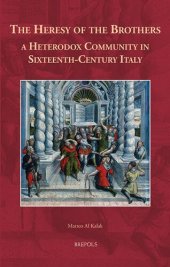 book The Heresy of the Brothers, a Heterodox Community in Sixteenth-Century Italy (Europa Sacra, 28)