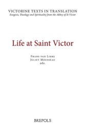 book Life at Saint Victor: The Liber Ordinis, the Life of William of Æbelholt, and a selection of works of Hugh, Richard, and Odo of Saint Victor, and other authors