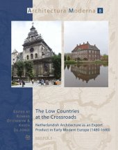 book The Low Countries at the Crossroads: Netherlandish Architecture as an Export Product in Early Modern Europe (1480-1680)