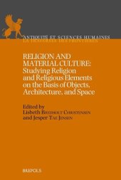 book Religion and Material Culture: Studying Religion and Religious Elements on the Basis of Objects, Architecture, and Space