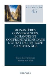 book Monastères, convergences, échanges et confrontations dans l’Ouest de l’Europe au Moyen Âge: Actes du Colloque Anciennes Abbayes de Bretagne, Université de Toronto 5-6 mai, 2016