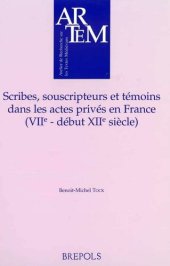 book Scribes, souscripteurs et témoins dans les actes privés en France ( VIIe- début du XIIe siècle )