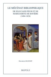 book Le mécénat bibliophilique de Jean sans Peur et de Marguerite de Bavière (1404-1424)