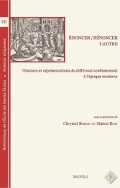 book Énoncer / Dénoncer l’autre. Discours et représentations du différend confessionnel à l’époque moderne