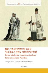 book De canonicis qui seculares dicuntur: Treize siècles de chapitres séculiers dans les anciens Pays-Bas