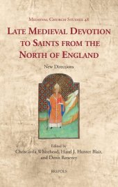 book Late Medieval Devotion to Saints from the North of England: New Directions (Medieval Church Studies, 48)