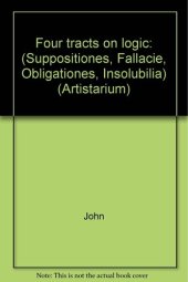 book John of Holland, Four Tracts on Logic (Suppositiones, Fallacie, Obligationes, Insolubilia)