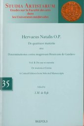 book Hervaeus Natalis O.P. De quattuor materiis sive Determinationes contra magistrum Henricum de Gandavo Vol. II: De esse et essentia. De materia et forma. A Critical Edition from Selected Manuscripts