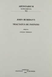 book John Buridan's Tractatus de infinito. Quaestiones super libros Physicorum secundum ultimam lecturam, Liber III, Quaestiones 14-19 An edition with an introduction and indexes