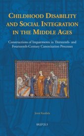 book Childhood Disability and Social Integration in the Middle Ages: Constructions of Impairments in Thirteenth- and Fourteenth-Century Canonization ... in the History of Daily Life (800-1600))