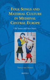 book Folk Songs and Material Culture in Medieval Central Europe: Old Stones and New Music (Studies in the History of Daily Life 800-1600)
