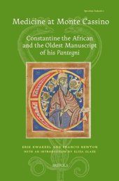 book Medicine at Monte Cassino: Constantine the African and the Oldest Manuscript of His'pantegni' (Speculum Sanitatis) (Speculum Sanitatis Studies in ... Early Modern Medical Culture (500-1800), 1)