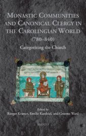 book Monastic Communities and Canonical Clergy in the Carolingian World (780-840): Categorizing the Church (Medieval Monastic Studies, 8)