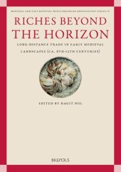 book Riches Beyond the Horizon: Long-Distance Trade in Early Medieval Landscapes (Ca. 6th-12th Centuries) (Medieval and Post-medieval Mediterranean Archaeology, 4)