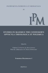 book Studies in Maximus the Confessor's Opuscula Theologica Et Polemica: Papers Collected on the Occasion of the Belgrade Colloquium on Saint Maximus, 3-4 ... Et Mediaevalia - Subsidia Maximiana, 89)