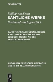 book Sämtliche Werke: Band 11 Spraach-Übung. Rosen-Mand. Helikonische Hechel. Sendeschreiben an den Kreutztragenden