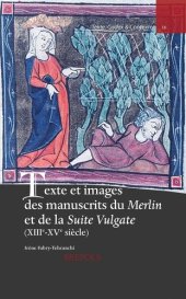 book Texte et images des manuscrits du Merlin et de la Suite Vulgate (XIIIe-XVe siècle)