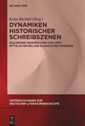 book Dynamiken historischer Schreibszenen: Diachrone Perspektiven vom Spätmittelalter bis zur klassischen Moderne