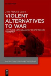 book Violent Alternatives to War: Justifying Actions Against Contemporary Terrorism