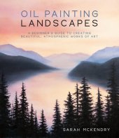 book Oil Painting Landscapes: A Beginner's Guide to Creating Beautiful, Atmospheric Works of Art