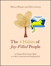 book The 4 Habits of Joy-Filled People: 15 Minute Brain Science Hacks to a More Connected and Satisfying Life