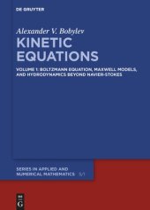 book Kinetic Equations: Volume 1: Boltzmann Equation, Maxwell Models, and Hydrodynamics beyond Navier–Stokes