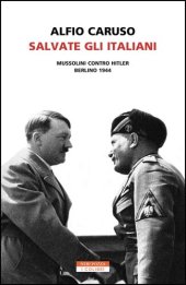 book Salvate gli Italiani: Mussolini contro Hitler. Berlino 1944