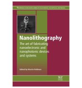 book Nanolithography: The Art of Fabricating Nanoelectronic and Nanophotonic Devices and Systems (Woodhead Publishing Series in Electronic and Optical Materials)