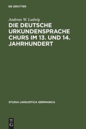 book Die deutsche Urkundensprache Churs im 13. und 14. Jahrhundert: Graphemik, Phonologie und Morphologie