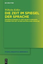 book Die Zeit im Spiegel der Sprache: Untersuchungen zu den Objektivierungsformen für Zeit in der natürlichen Sprache