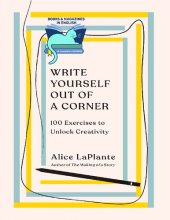 book Write Yourself Out of a Corner: 100 Exercises to Unlock Creativity