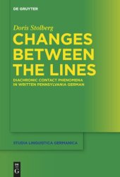 book Changes Between the Lines: Diachronic contact phenomena in written Pennsylvania German